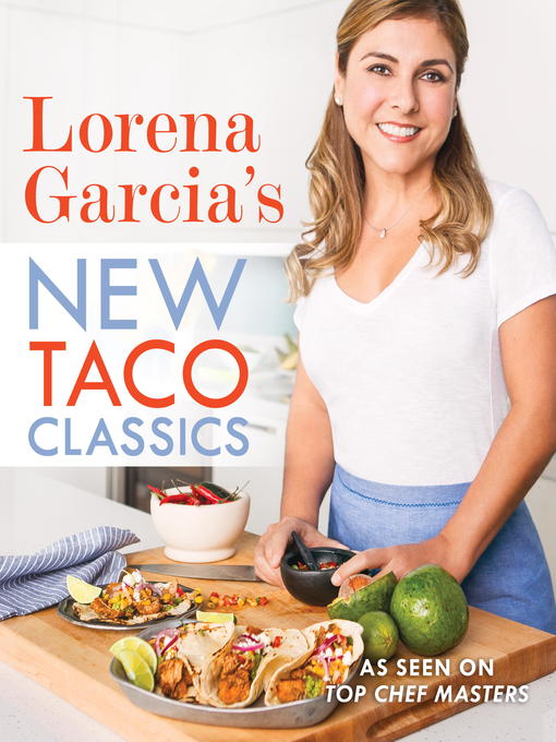 Title details for Lorena Garcia's New Taco Classics by Lorena Garcia - Available